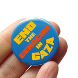 END THE GENOCIDE IN GAZA <br> Pinback Button