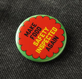 MAKE FOOD SAFETY INSPECTED AGAIN <br> Pinback Button