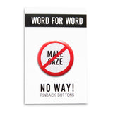 A round white button that reads NO MALE GAZE in black text with a red circle and slash to indicate being against the male gaze. Badge is on a WORD FOR WORD branded backing card that reads NO WAY! Pinback Buttons