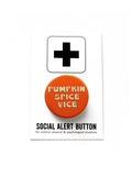 Round orange pinback button that reads Pumpkin Spice Vice in a cinnamon creme text.  Pinback button is on Social Alert Button Backing Card.