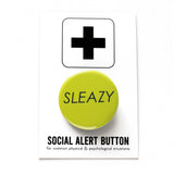 round lime tree pinback button that reads SLEAZY in a think black text. Pinned to a Social Alert Button backing card.