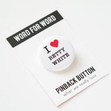 I LOVE BETTY WHITE <br> Pinback Button