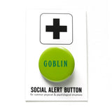 Round lime green pinback button that says GOBLIN in a narrow dark green font.  Button is on a Social Alert Button backing card.