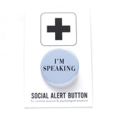 Round pinback button that says I'M SPEAKING. Dark blue text on a light blue background.
