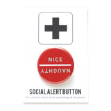 Round red 1.25" pinback button.  The button is holiday themed, with a red background and light mint green text that reads NICE in one direction and NAUGHTY flipped 180 degrees in the other direction, with a line diving the two words, and allowing for the button to be flipped for different readings.. Button is on a Social Alert Button backing card.