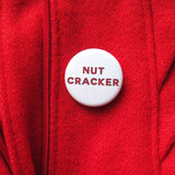 NUTCRACKER  <br> Holiday Pinback Button